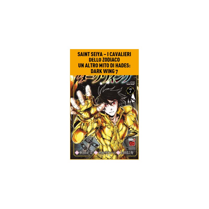 [PREORDINE] SAINT SEIYA – I CAVALIERI DELLO ZODIACO UN ALTRO MITO DI HADES: DARK WING 7